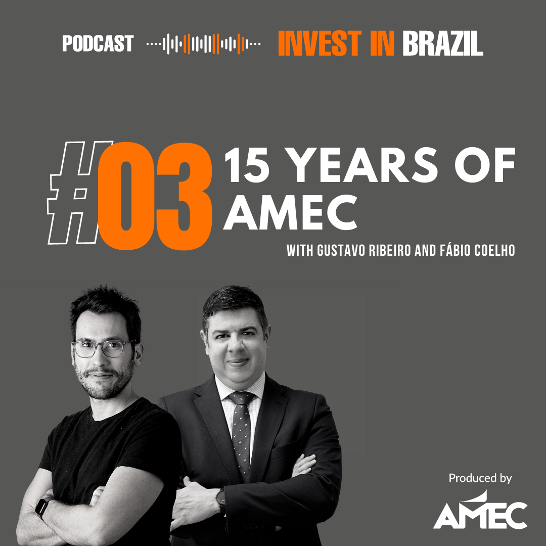 Podcast “Invest in Brazil” comemora os 15 anos da AMEC