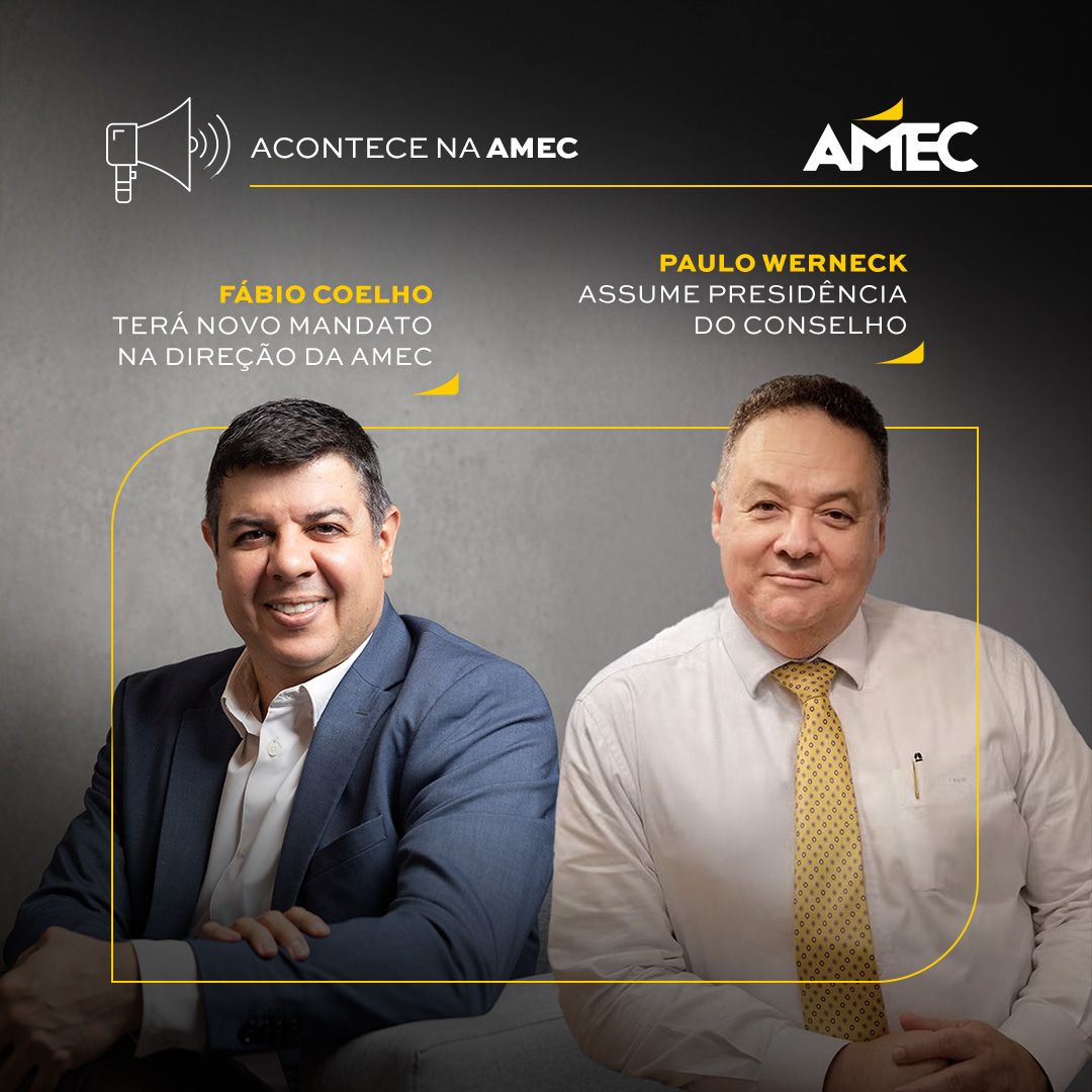 Fábio Coelho terá novo mandato na direção da Amec e Paulo Werneck assume presidência do conselho