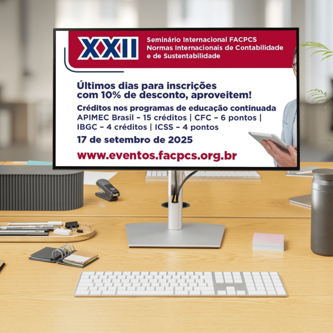 Seminário FACPCS apresenta estágio atual de normas de relatórios financeiros e de sustentabilidade Seminário FACPCS apresenta estágio atual de normas de relatórios financeiros e de sustentabilidade